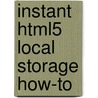 Instant Html5 Local Storage How-To by Libby Alex