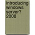 Introducing Windows Server� 2008