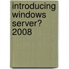 Introducing Windows Server� 2008 door Mitch Tulloch