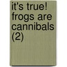 It's True! Frogs Are Cannibals (2) door Michael J. Tyler