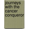 Journeys with the Cancer Conqueror by Greg Anderson