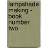 Lampshade Making - Book Number Two door F.J. Christopher
