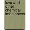 Love and Other Chemical Imbalances door Adam Clark