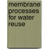 Membrane Processes for Water Reuse