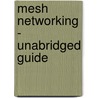 Mesh Networking - Unabridged Guide door Deborah Walter