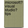 Microsoft� Visual Studio� Tips by Sara Ford