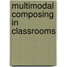 Multimodal Composing In Classrooms door Derek Massarella