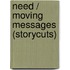 Need / Moving Messages (Storycuts)