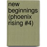 New Beginnings (Phoenix Rising #4) by Edward Kendrick