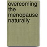 Overcoming the Menopause Naturally by Dr. Caroline Shreeve