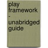 Play Framework  - Unabridged Guide door Roy Hensley