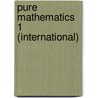 Pure Mathematics 1 (International) by Hugh Neill