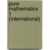 Pure Mathematics 1 (International) by Hugh Neill