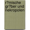 R�Mische Gr�Ber Und Nekropolen by Johan Fr�hberg