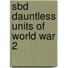 Sbd Dauntless Units of World War 2 door Barrett Tillman