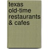 Texas Old-Time Restaurants & Cafes door Sheryl Smith-Rodgers