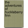 The Adventures of Huckleberry Finn door Mark Swain