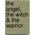 The Angel, the Witch & the Warrior