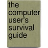 The Computer User's Survival Guide door Joan Stigliani