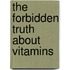 The Forbidden Truth About Vitamins