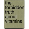 The Forbidden Truth About Vitamins by Aleksandra Mikic