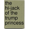 The Hi-Jack of the Trump  Princess door Capt Gardner Martin Kelley