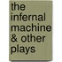 The Infernal Machine & Other Plays