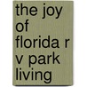 The Joy of Florida R V Park Living by Susan K. Halverson