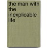 The Man with the Inexplicable Life door Set Osho