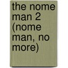 The Nome Man 2 (Nome Man, No More) by Raymond J. Howlett