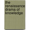 The Renaissance Drama of Knowledge by Hilary Gatti
