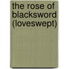 The Rose Of Blacksword (Loveswept) door Rexanne Becnel