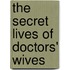 The Secret Lives of Doctors' Wives