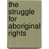 The Struggle for Aboriginal Rights