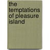 The Temptations of Pleasure Island by Gilbert L. Morris