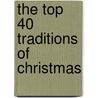 The Top 40 Traditions of Christmas door David McLaughlan