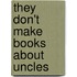 They Don't Make Books about Uncles