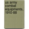 Us Army Combat Equipments, 1910-88 by Gordon Rottman