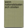 Wenn Nationalstaaten Sich Streiten by Mathias Keller