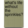 What's Life Without the Sprinkles? door Misty Simon