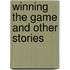 Winning the Game and Other Stories