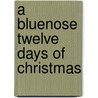A Bluenose Twelve Days of Christmas door Bruce Nunn