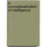 A Conceptualization of Intelligence door Robert Fiedler