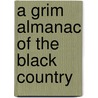A Grim Almanac of the Black Country door Nicola Sly