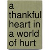 A Thankful Heart in a World of Hurt door Joni Eareckson Tada