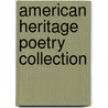 American Heritage Poetry Collection by Ltc Roy E. Peterson