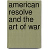 American Resolve and the Art of War door John Proctor