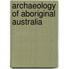 Archaeology of Aboriginal Australia door Tim Murray