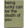 Being Lucky Can Be the Death of You door Billy Taylor