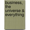 Business, the Universe & Everything by Stuart Crainer